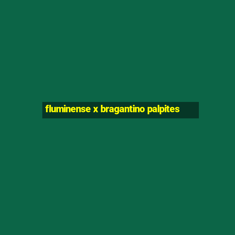 fluminense x bragantino palpites