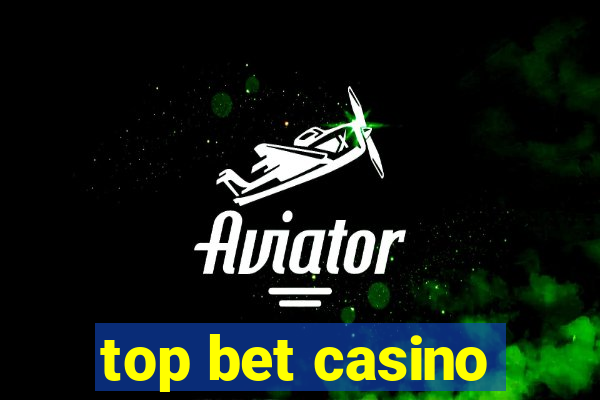 top bet casino