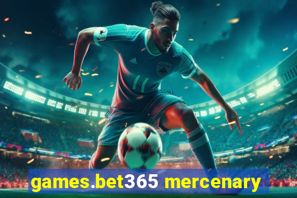 games.bet365 mercenary