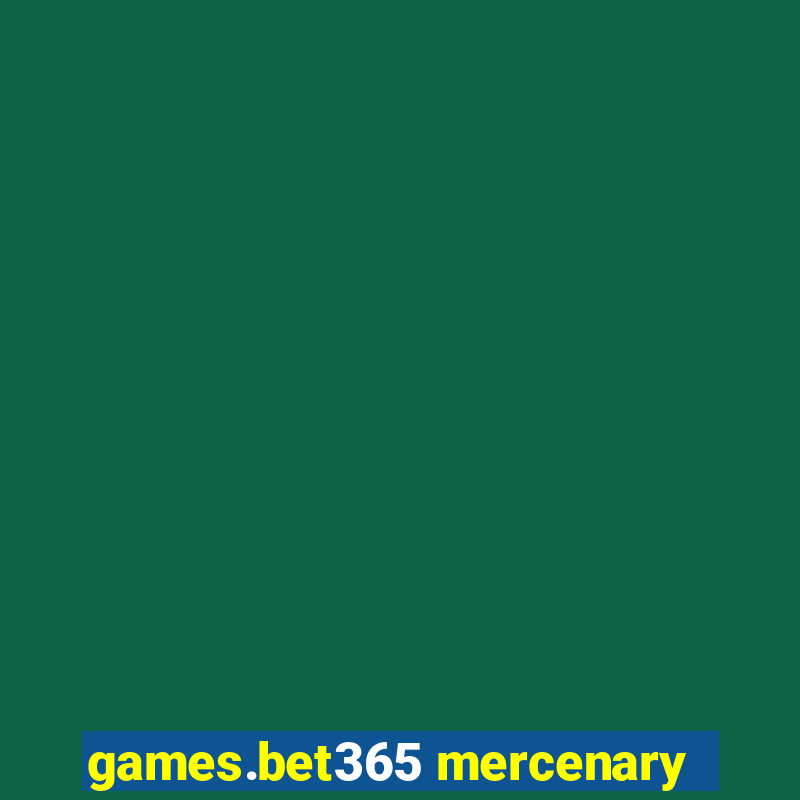 games.bet365 mercenary