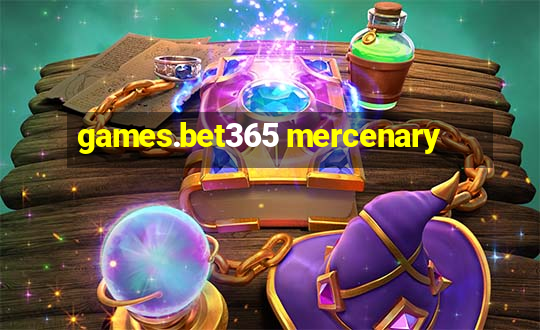 games.bet365 mercenary