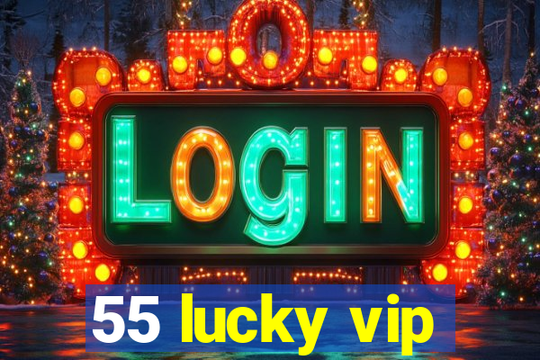 55 lucky vip