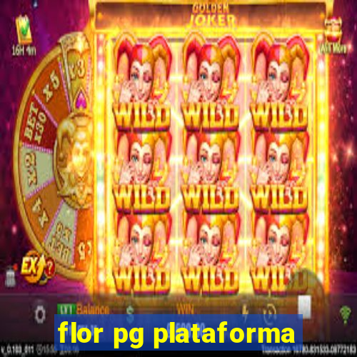 flor pg plataforma