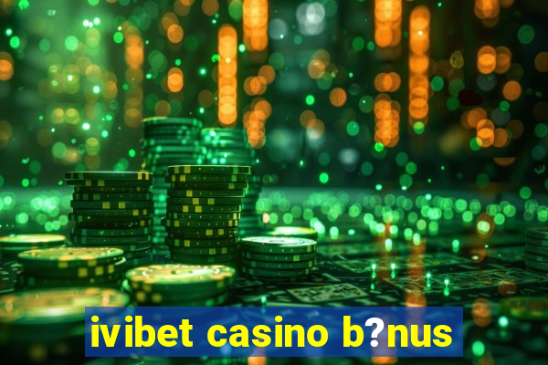 ivibet casino b?nus