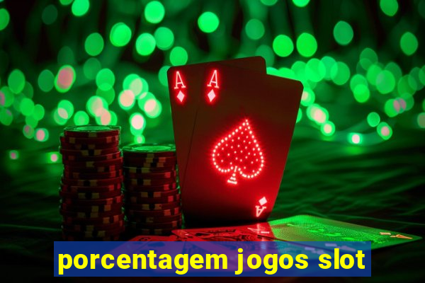 porcentagem jogos slot