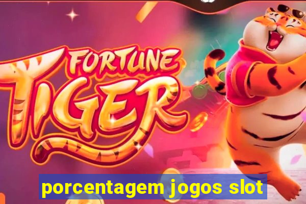 porcentagem jogos slot