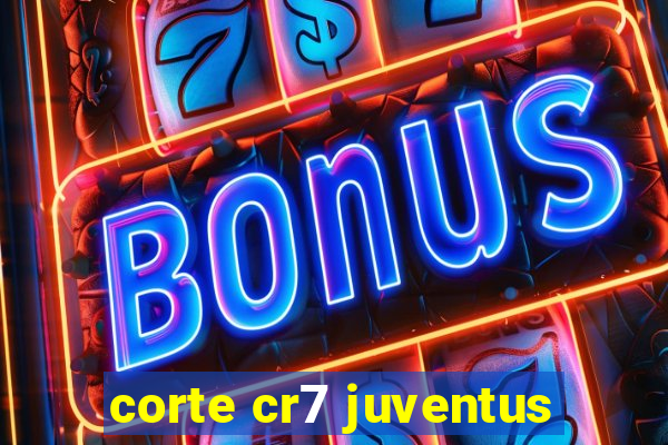 corte cr7 juventus