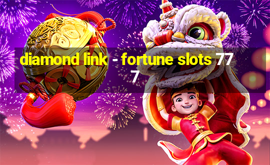 diamond link - fortune slots 777