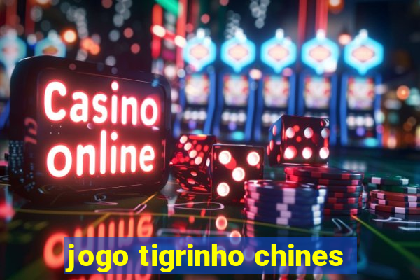 jogo tigrinho chines