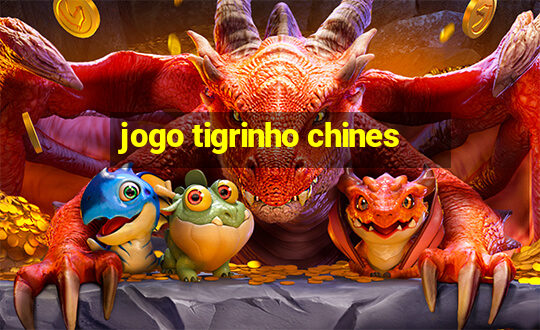 jogo tigrinho chines