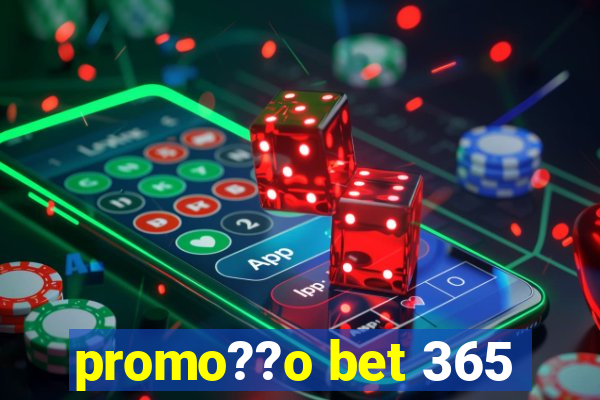 promo??o bet 365