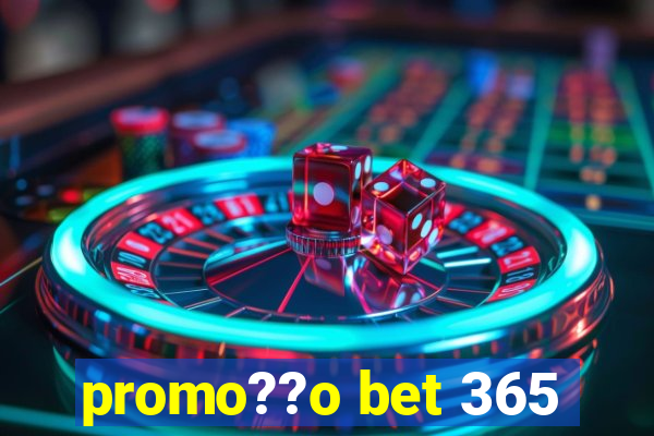 promo??o bet 365