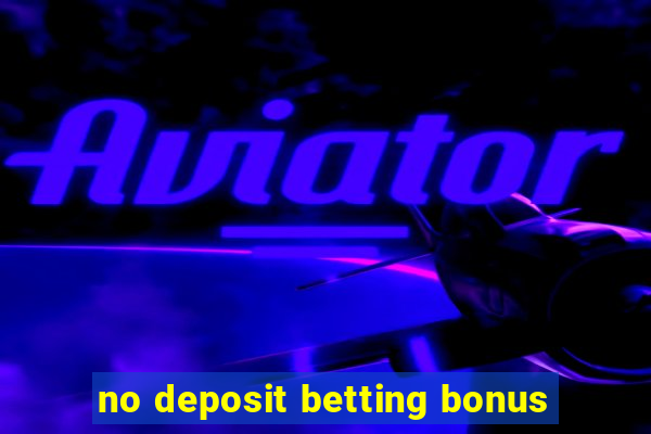 no deposit betting bonus