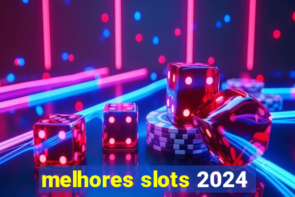 melhores slots 2024