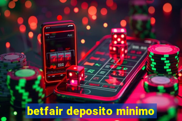 betfair deposito minimo