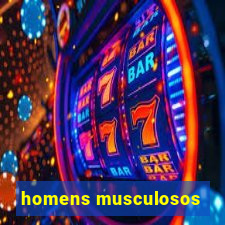 homens musculosos