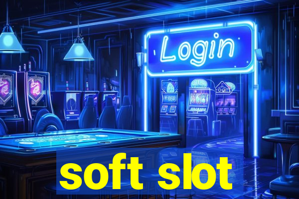 soft slot