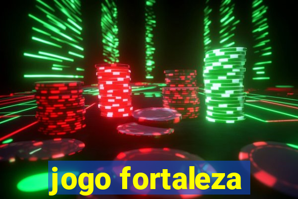 jogo fortaleza