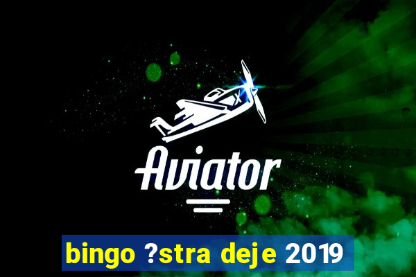 bingo ?stra deje 2019