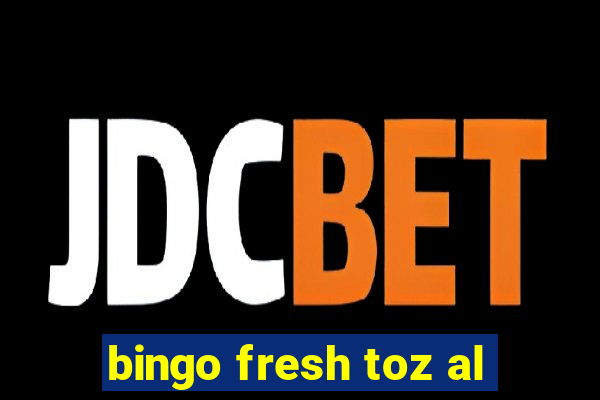 bingo fresh toz al