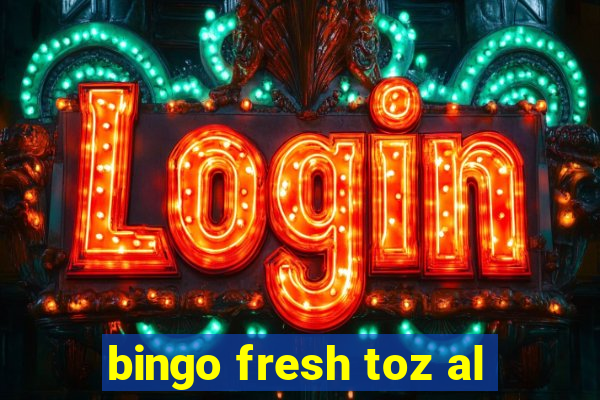 bingo fresh toz al