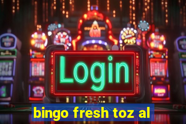 bingo fresh toz al