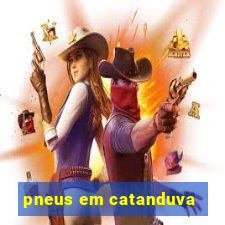 pneus em catanduva