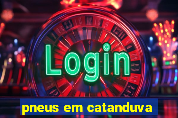 pneus em catanduva