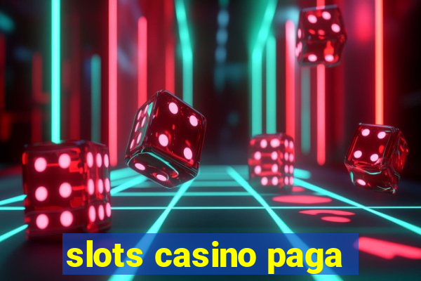 slots casino paga