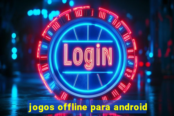 jogos offline para android