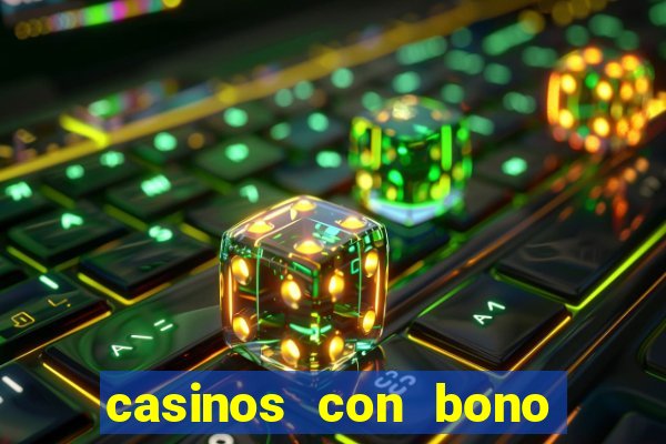 casinos con bono sin deposito