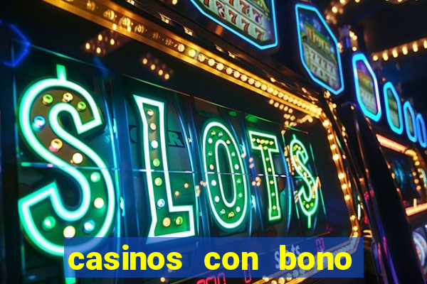 casinos con bono sin deposito