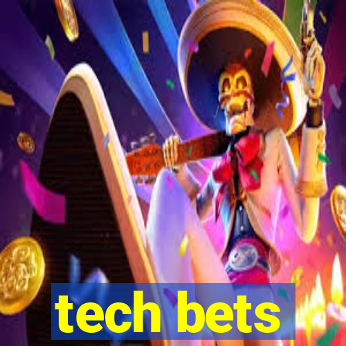 tech bets