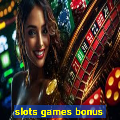 slots games bonus