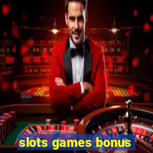 slots games bonus