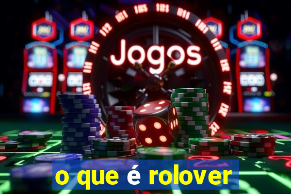 o que é rolover