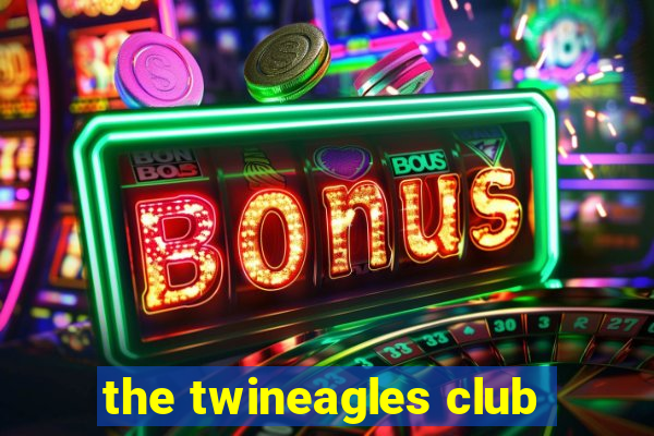 the twineagles club