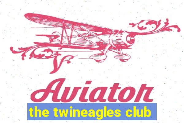 the twineagles club