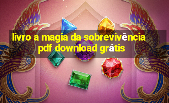 livro a magia da sobrevivência pdf download grátis