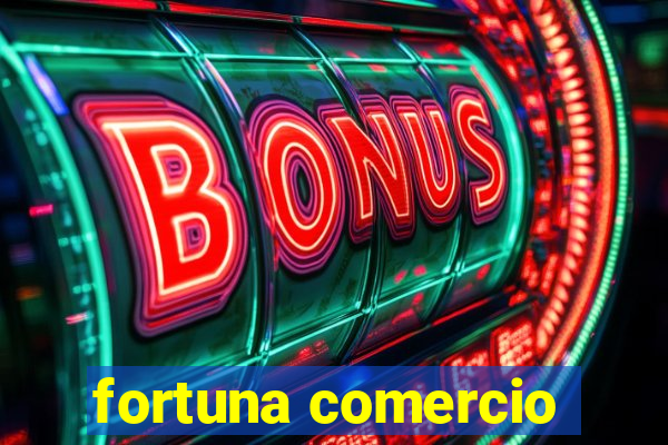 fortuna comercio