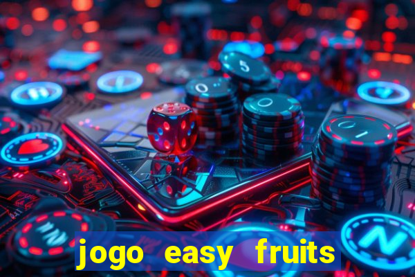 jogo easy fruits paga mesmo