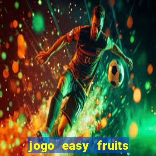 jogo easy fruits paga mesmo