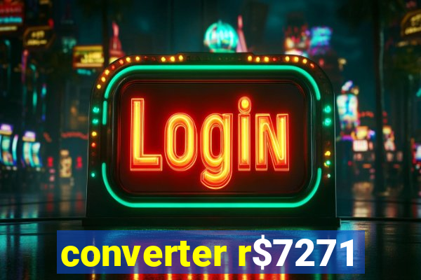 converter r$7271