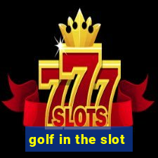 golf in the slot