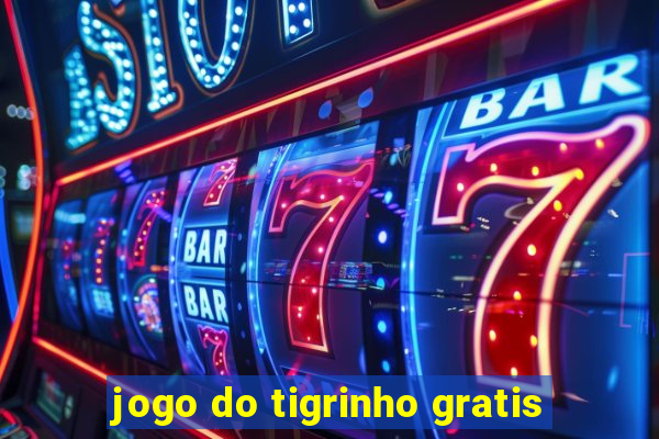 jogo do tigrinho gratis