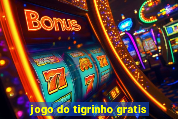 jogo do tigrinho gratis