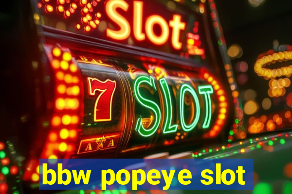 bbw popeye slot