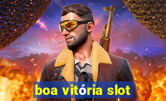 boa vitória slot