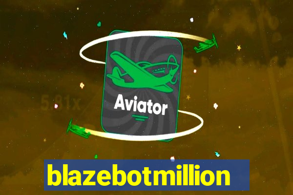 blazebotmillion