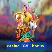 casino 770 bonus code 25€